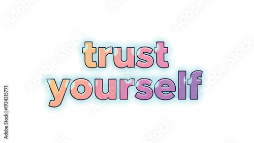 An uplifting graphic design conveying a powerful message of self-reliance and inner strength with vibrant, positive typography for personal