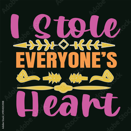 I STOLE EVERYONE'S HEART - HELLO WORLD T SHIRT DESIGN
