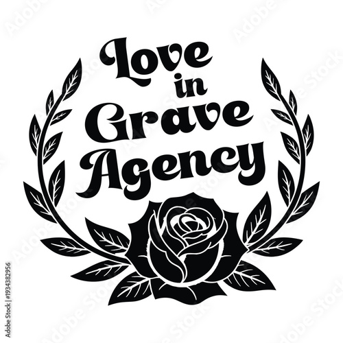 Black and white logo with rose and leaves for Love in Grave Agency