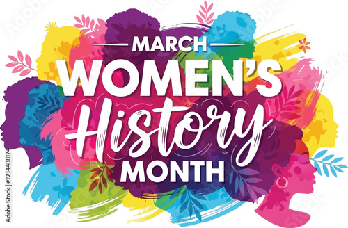 Vibrant vector illustration celebrating March Women's History Month with diverse female profiles and artistic colorful brushstrokes honoring achievements and empowerment