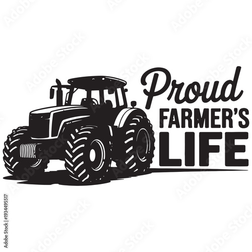 Tractor and text proud farmers life, symbol of agriculture and rural living