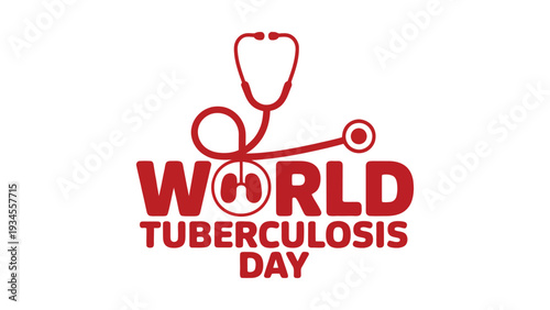 World Tuberculosis Day awareness typography with red stethoscope heart medical illustration on white background for global health campaign