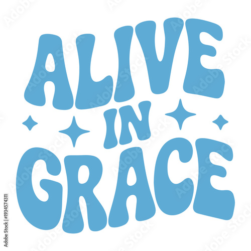 A vibrant blue vector graphic illustration of the phrase 'Alive in Grace' with stylized text and sparkles