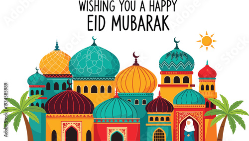 Colorful mosque buildings with domes and minarets and a woman in a hijab standing in an archway under a sun with the text Wishing you a Happy Eid Mubarak