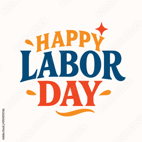 Colorful typographic design with 'HAPPY LABOR DAY' text in blue, orange and yellow hues on a clean background.
