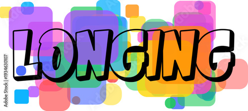 A bold black outline word LONGING stands out against a backdrop of overlapping vibrant colorful squares