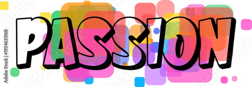 Bold word PASSION with black outline stands out on a vibrant array of overlapping colorful squares