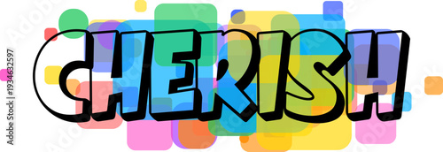 The word CHERISH is prominently displayed in bold black outline lettering over a lively spectrum of colors