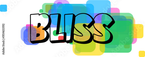 Vibrant block letters spelling BLISS appear over a joyful arrangement of colorful translucent geometric shapes