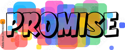 Word PROMISE with a black outline clearly presented on a cheerful field of overlapping colorful rounded shapes