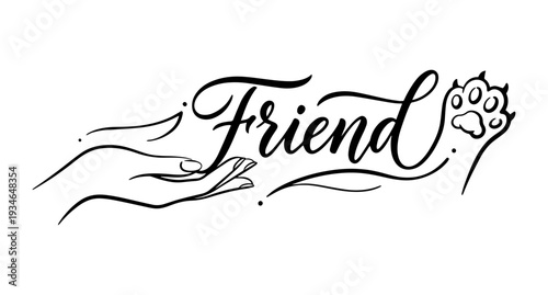Stylized image of a woman's hand and a cat's paw. The drawing is made with black lines of varying thickness, the word Friend is written in the line. Minimalism. Tattoo