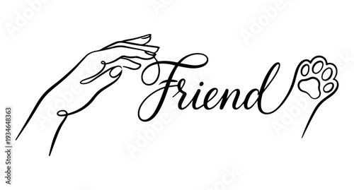 Stylized image of a woman's hand and a cat's paw. The drawing is made with black lines of varying thickness, the word Friend is written in the line. Minimalism. Tattoo