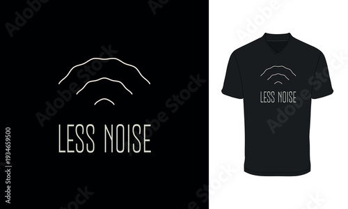 Awareness phrase "Less Noise" T-shirt EPS vector

