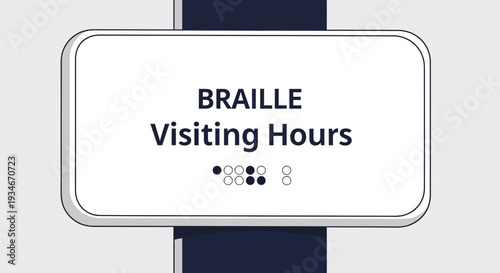 Braille Visiting Hours Signage: Visual Communication for Inclusive Accessibility, Clarity