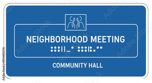 Community Sign Announcing Neighborhood Meeting With Braille Information And Details