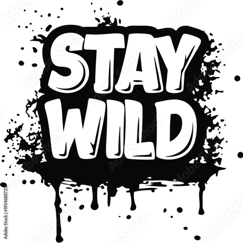 White stay wild text appears on a dripping black paint blotch with a rugged edge
