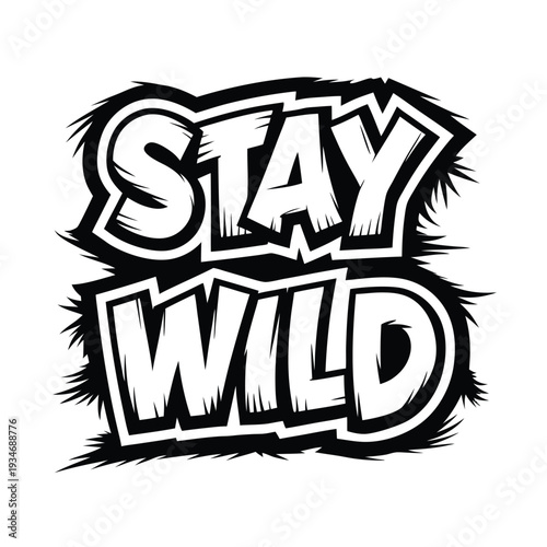 Stay Wild lettering displayed with fur texture in a monochrome illustration