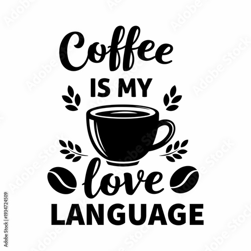 Black Coffee Cup Beans Leaves Love Language Typography