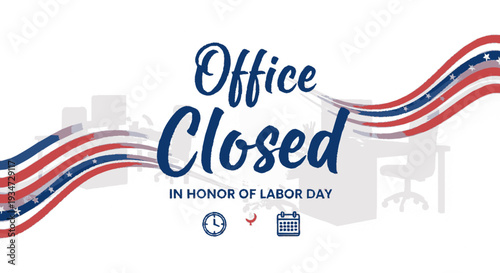 Office closed in honor of labor day with patriotic red white and blue ribbon design and office background