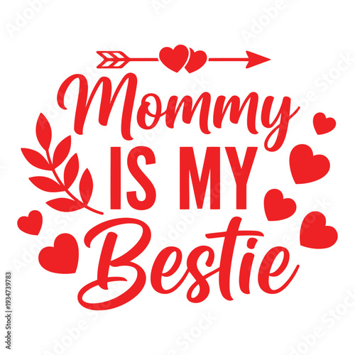 Mommy is my Bestie quote with heart arrow and leaves Typography