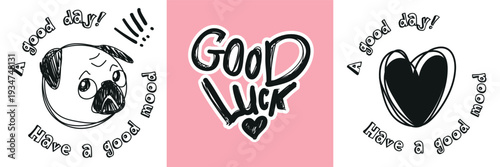 Set with prints with the inscription Good Luck in sketch and pets pug dog for girls is designs in vector. Vector illustration