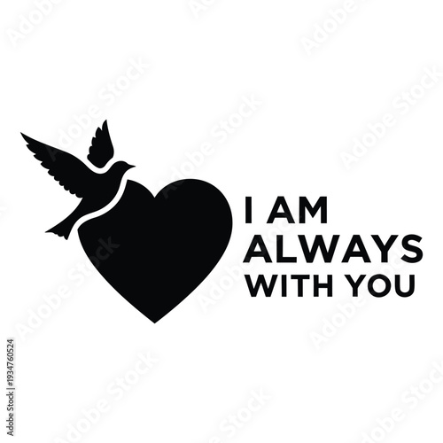 I Am Always With You text next to a heart and flying dove silhouette, symbolizing eternal love and remembrance Typography Design