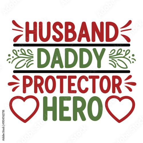 Husband Daddy Protector Hero - Fatherhood appreciation quote with hearts and leaves Typography Design