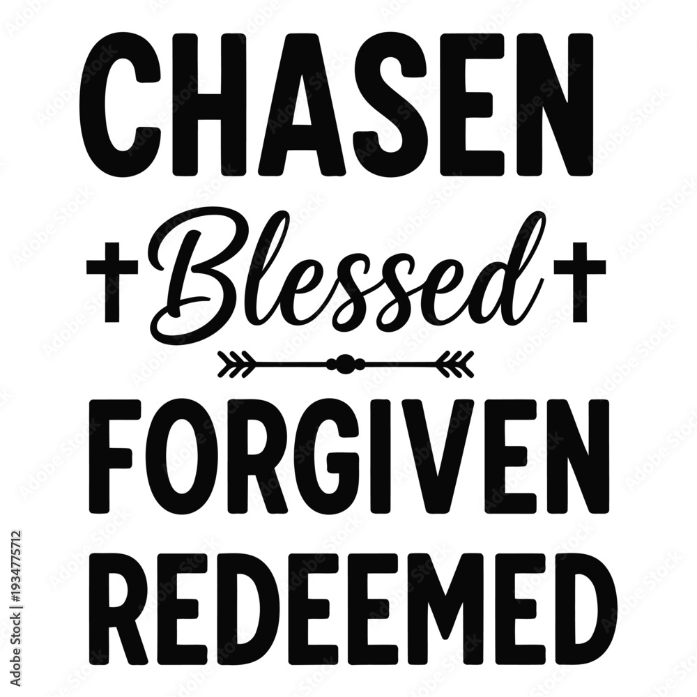 Obraz premium Chasen Blessed Forgiven Redeemed - Christian Faith Typography Typography Design