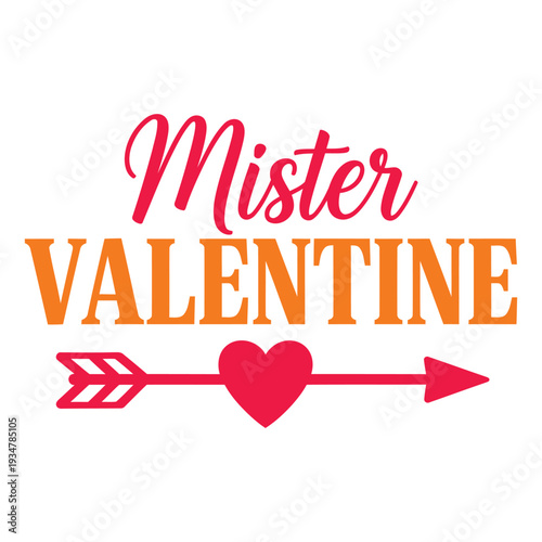 Mister Valentine phrase with arrow through heart for romantic greeting or gift Typography Design