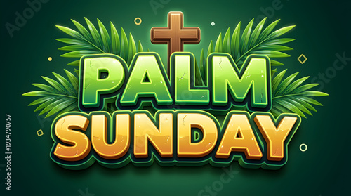 Palm Sunday bold green and yellow text with wooden cross and palm leaves Palm Sunday Advertisement