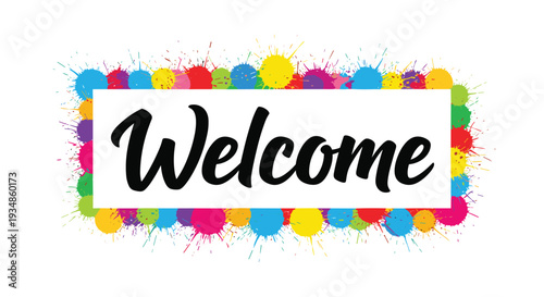 Welcome message in bold black script inside a white frame surrounded by vibrant multi colored paint splatters.
