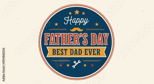 Fathers Day Badge Best Dad Ever.