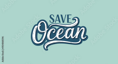 Save Ocean Stylized Typography Environmental Message.