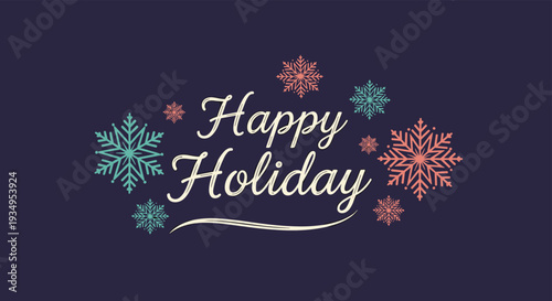 Happy Holiday text message greeting with colorful stylized snowflakes of various sizes on a dark purple background.