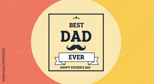Happy Father's Day greeting card with Best Dad Ever text a mustache icon and three stars on a circular background.