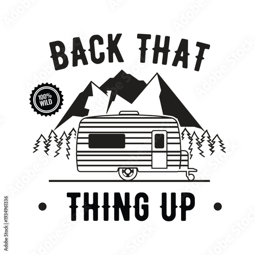 Back That Thing Up camping trailer mountains vector illustration