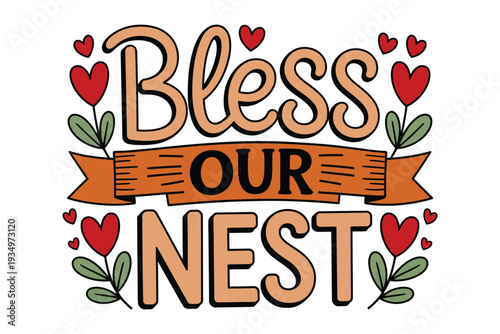 Bless our nest colorful illustration with hearts and leaves