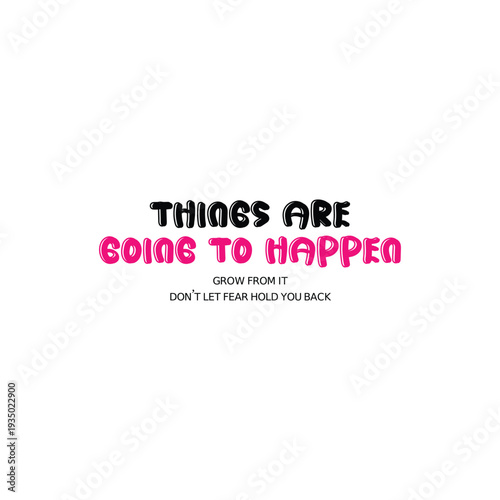 things are going to happen quote typography apparel