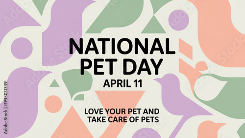 National pet day april 11 colorful poster with abstract shapes and text promoting pet love and care