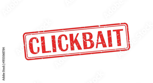 A rectangular red stamp boldly declares clickbait in distressed lettering against a clean white background silhouette high quality professional detailed modern