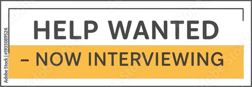 Help Wanted Now Interviewing Sign for Job Recruitment and Hiring Announcements