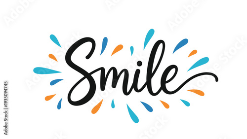 Hand-lettered word smile in elegant black cursive surrounded by vibrant blue and orange teardrop-shaped splashes.