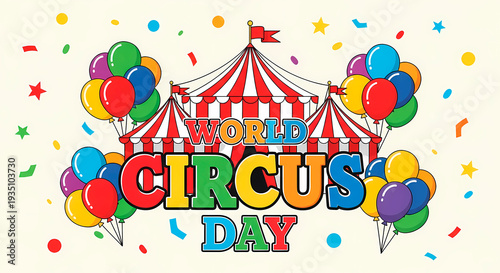 World Circus Day Celebration with Colorful Balloons and Big Top Tent.