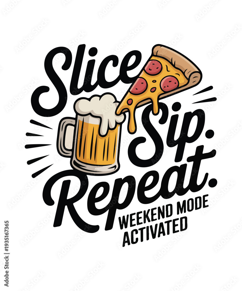 Fototapeta premium Slice Sip Repeat Weekend Mode Activated Beer and Pizza Vector Illustration