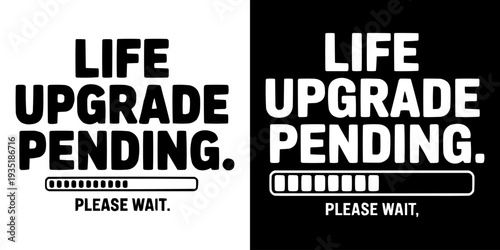 A bold graphic design featuring the optimistic message 'life upgrade pending' with a progress bar and call to action 'please wait' on contrasting backgrounds.