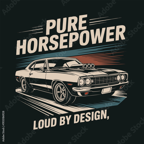 Vintage American muscle car illustration showcasing pure horsepower and loud design in a retro graphic style