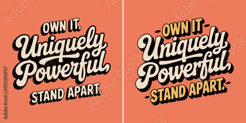 This vibrant retro typography design showcases the empowering message 'own it, uniquely powerful, stand apart' with bold, layered lettering and a nostalgic aesthetic.