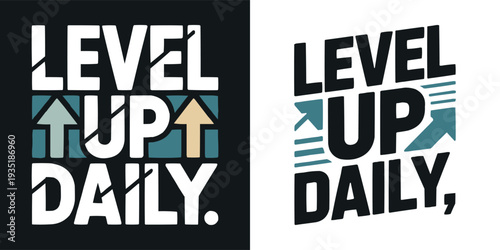 Inspirational graphic design artwork featuring the compelling phrase 'Level Up Daily' with integrated upward arrows symbolizing continuous improvement and advancement