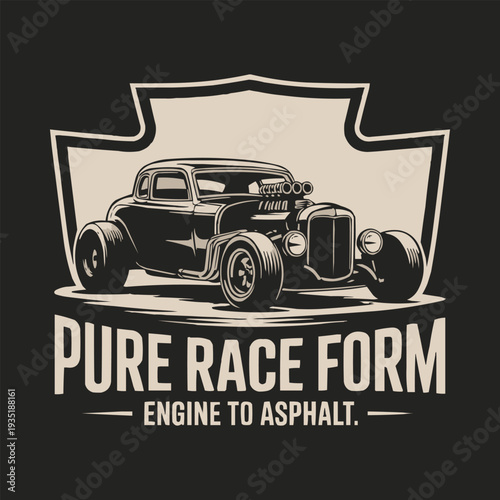 A vintage hot rod illustration showcasing pure race form and an engine to asphalt motto for car enthusiasts and racing fans.