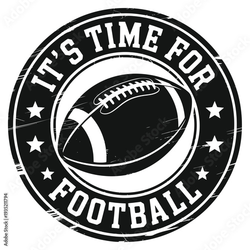 A circular badge declaring it s time for football with a football illustration